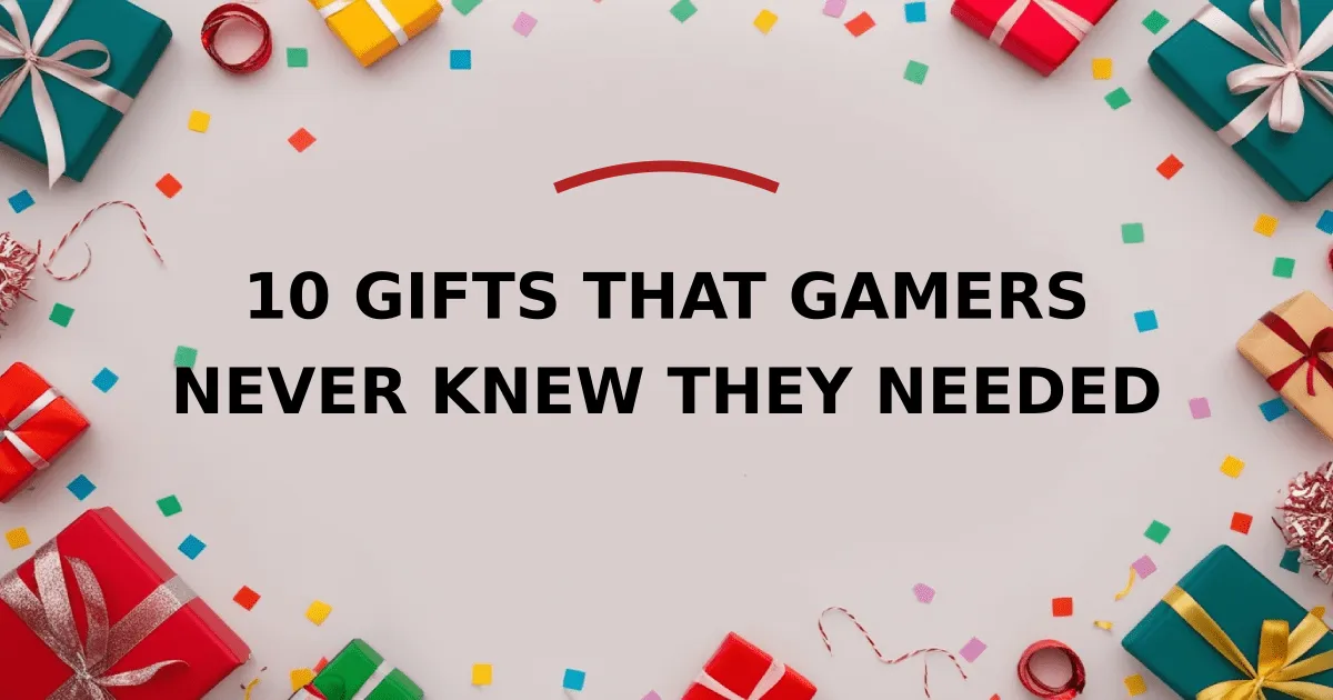 10 Gifts That Gamers Never Knew They Needed